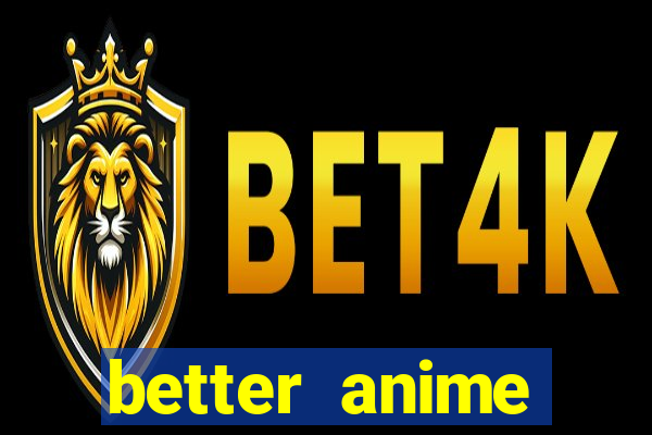 better anime download apk